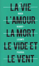 Vie l'amour la mort le vide et le vent (La)